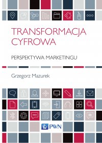 Transformacja cyfrowa. Perspektywa marketingu - Grzegorz Mazur - ebook