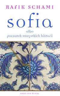 Sofia albo początek wszystkich historii - Rafik Schami - ebook