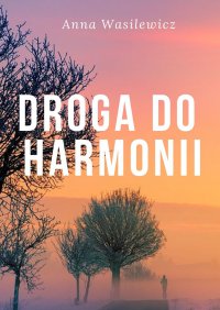 Droga do harmonii - Anna Wasilewicz - ebook