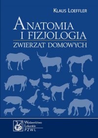 Anatomia i fizjologia zwierząt domowych - Klaus Loeffler - ebook