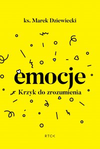 Emocje. Krzyk do zrozumienia - Ks. Marek Dziewiecki - ebook