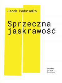 Sprzeczna jaskrawość - Jacek Podsiadło - ebook