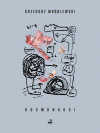 Kosmonauci - Grzegorz Wróblewski - ebook