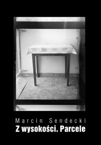 Z wysokości. Parcele - Marcin Sendecki - ebook
