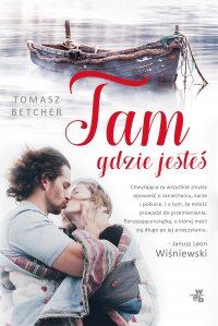 Tam gdzie jesteś - Tomasz Betcher - ebook