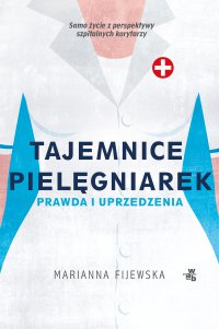 Tajemnice pielęgniarek. Prawda i uprzedzenia - Marianna Fijewska - ebook