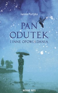 Pan Odutek i inne opowiadania - Iwona Partyka - ebook