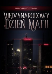 Międzynarodowy Dzień Mafii - Marcin Brzostowski - ebook
