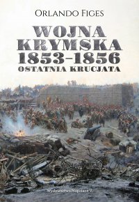 Wojna krymska 1853-1856. Ostatnia krucjata - Orlando Figes - ebook