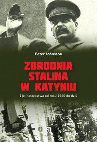 Zbrodnia Stalina w Katyniu i jej następstwa od roku 1940 do dziś - Peter Johnsson - ebook