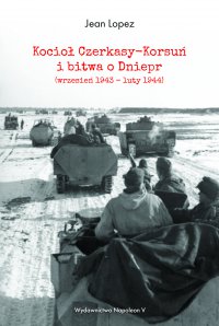 Kocioł Czerkasy-Korsuń i bitwa o Dniepr (wrzesień 1943 – luty 1944) - Jean Lopez - ebook