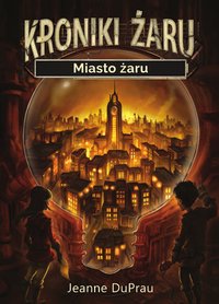 Miasto żaru - Jeanne DuPrau - ebook