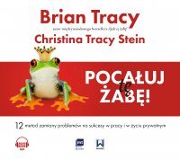 Pocałuj tę żabę! - Brian Tracy - audiobook