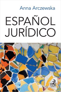 Español jurídico. Prawniczy język hiszpański - Anna Arczewska - ebook