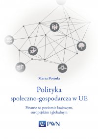 Polityka społeczno-gospodarcza w UE - Marta Postuła - ebook