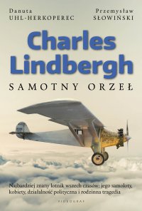 Charles Lindbergh. Samotny orzeł - Danuta Uhl-Herkoperec - ebook
