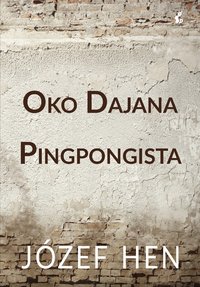 Oko Dajana. Pingpongista - Józef Hen - ebook