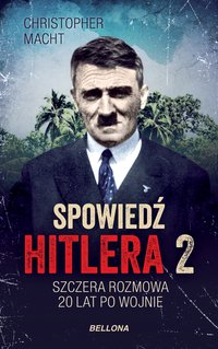 Spowiedź Hitlera 2. Szczera rozmowa po 20 latach - Christopher Macht - ebook