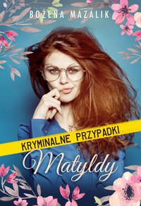 Kryminalne przypadki Matyldy - Bożena Mazalik - ebook