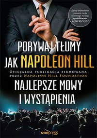 Porywaj tłumy jak Napoleon Hill. Najlepsze mowy i wystąpienia - Napoleon Hill - ebook