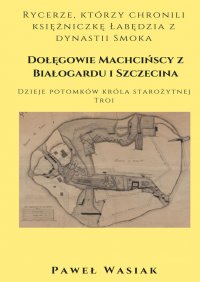 Dołęgowie Machcińscy z Białogardu i Szczecina - Paweł Wasiak - ebook