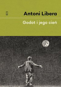 Godot i jego cień - Antoni Libera - ebook