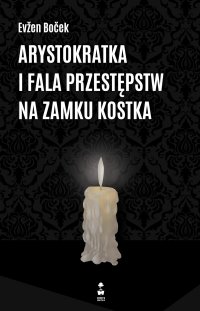 Arystokratka i fala przestępstw na zamku Kostka - Evzen Bocek - ebook