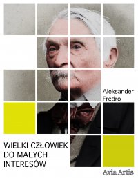 Wielki człowiek do małych interesów - Aleksander Fredro - ebook