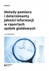 Metody pomiaru i determinant jakości informacji w raportach spółek giełdowych - Jan Michalak - ebook