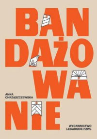 Bandażowanie - Anna Chrząszczewska - ebook