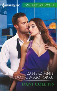 Zabierz mnie do Nowego Jorku - Dani Collins - ebook