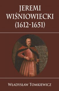 Jeremi Wiśniowiecki (1612-1651) - Władysław Tomkiewicz - ebook