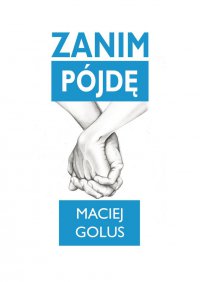 Zanim pójdę - Maciej Golus - ebook