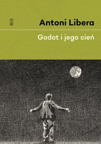 Godot i jego cień - Antoni Libera - ebook