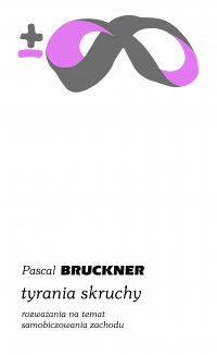 Tyrania skruchy. Rozważania na temat samobiczowania Zachodu - Pascal Bruckner - ebook