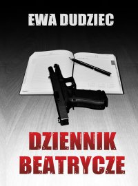 Dziennik Beatrycze - Ewa Dudziec - ebook