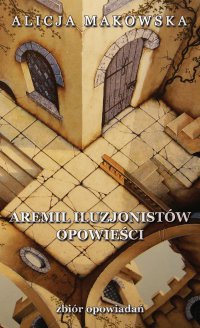 Aremil Iluzjonistów: opowieści - Alicja Makowska - ebook