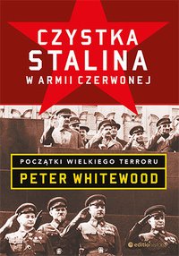 Czystka Stalina w Armii Czerwonej. Początki wielkiego terroru - Peter Whitewood - ebook