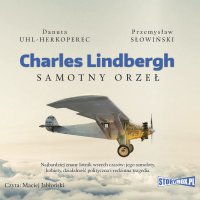 Charles Lindbergh. Samotny orzeł - Danuta Uhl-Herkoperec - audiobook