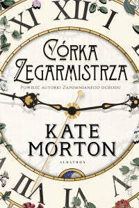 Córka zegarmistrza - Kate Morton - ebook