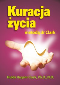 Kuracja Życia - dr Hulda Clark - ebook