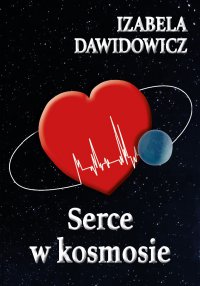 Serce w kosmosie - Izabela Dawidowicz - ebook