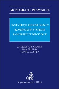 Instytucje i instrumenty kontroli w systemie zamówień publicznych - Andrzej Powałowski - ebook