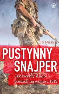 Pustynny snajper. Jak zwykły Angol poszedł na wojnę z ISIS - Ed Nash - ebook