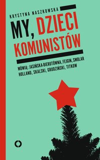 My, dzieci komunistów - Krystyna Naszkowska - ebook