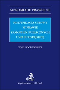 Modyfikacja umowy w prawie zamówień publicznych Unii Europejskiej - Piotr Bogdanowicz - ebook