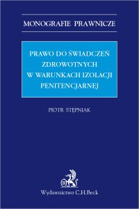 Prawo do świadczeń zdrowotnych w warunkach izolacji penitencjarnej - Piotr Stępniak - ebook