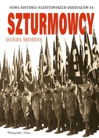 Szturmowcy. Nowa historia nazistowskich oddziałów SA - Daniel Siemens - ebook