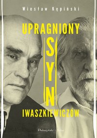 Upragniony syn Iwaszkiewiczów - Wiesław Kępiński - ebook