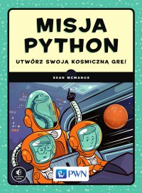 Misja Python. Utwórz swoją kosmiczną grę! - Sean McManus - ebook